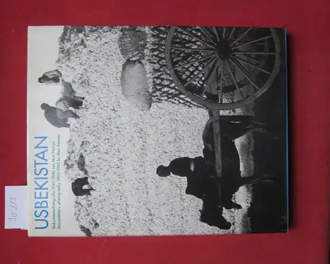 Penson, Max (Fotogr.) und Erika Billeter: Usbekistan : Dokumentarfotografie Documentary photography 1925 - 1945 ; aus der Sammlung Oliver und Susanne Stahel. [Übers. ins Engl.: Maureen Oberli-Turner]. 
