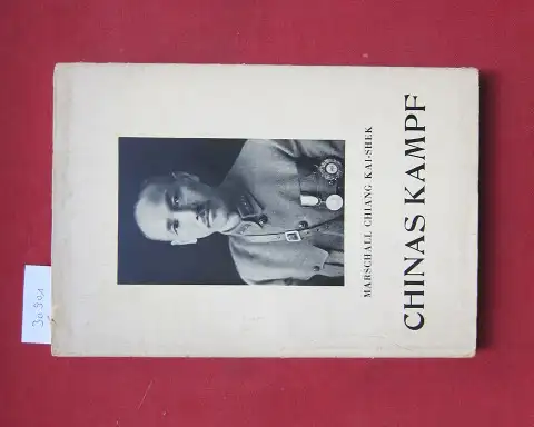 Kai-shek, Chiang und Konrad Frantz (Hrsg.): Chinas Kampf : Reden aus Frieden und Krieg. [Einzig berecht. Übers. ins Dt. von Konrad Frantz.] Männer und Völker ; Bd. 4. 