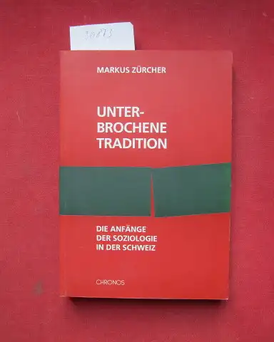 Zürcher, Markus: Unterbrochene Tradition : die Anfänge der Soziologie in der Schweiz. 