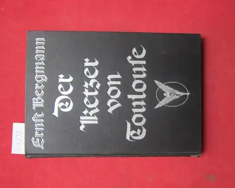 Bergmann, Ernst: Der Ketzer von Toulouse : Dramatische Dichtung in 8 Bildern. 