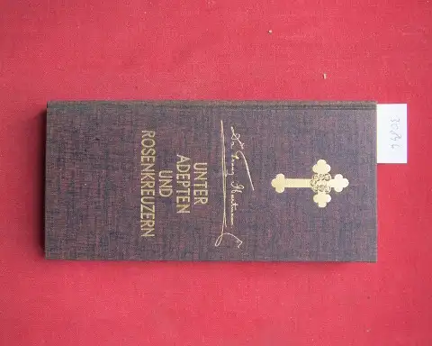 Hartmann, Franz: Unter den Adepten und Rosenkreuzern. Unveränd. im Text neu hrsg. von E. Issberner-Haldane / Die magischen Handbücher ; Bd. 17. 