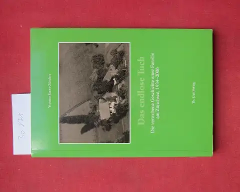 Kunz-Zürcher, Yvonne: Das endlose Tuch : die verwobene Geschichte einer Familie am Zürichsee, 1934 - 2006. 