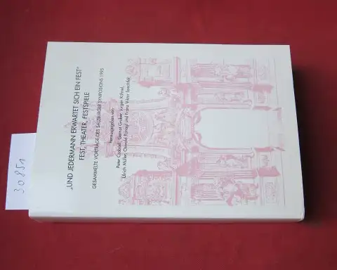 Csobádi, Peter, Gernot Gruber Jürgen Kühnel u. a: Und jedermann erwartet sich ein Fest : Fest, Theater, Festspiele ; gesammelte Vorträge des Salzburger Symposions 1995. Wort und Musik ; Nr. 31. 