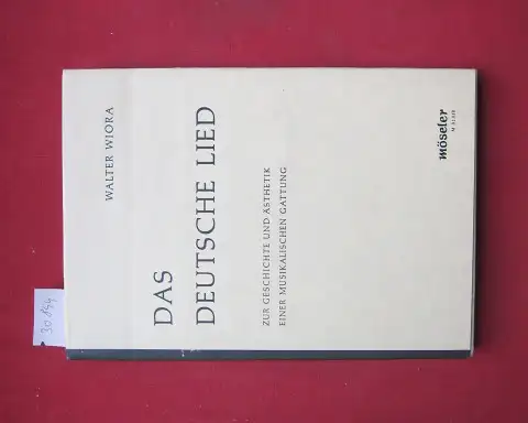 Wiora, Walter: Das deutsche Lied : Zur Geschichte u. Ästhetik e. musikal. Gattung. 