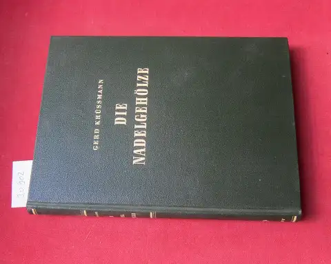 Krüssmann, Gerd: Die Nadelgehölze : Systematische Übersicht u. alphabet. Verzeichnis mit Beschreibungen u. Bewertungen d. in Mitteleuropa winterharten Nadelgehölze, einschliesslich einiger nicht winterharter Arten u.. 