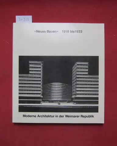 Huse, Norbert: Neues Bauen 1918 - 1933 : moderne Architektur in d. Weimarer Republik. 