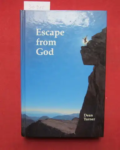 Turner, Dean: Escape from God. The Use of Religion and Philosophy to Evade Responsibility. 