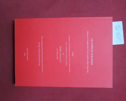 Ganguillet, Gilbert: Le Conflit jurassien - Genèse et trajectoire d´un conflit ethno-régional. 