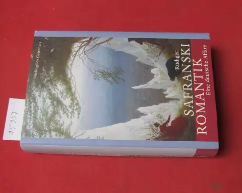 Safranski, Rüdiger: Romantik : eine deutsche Affäre. 