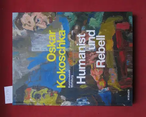 Bonnefoit, Régine, Beatrice von Bormann und Katharina Erling: Oskar Kokoschka : Humanist und Rebell ; Kunstmuseum Wolfsburg, 26.04. - 17.08.2014 ; [Autorinnen: Régine Bonnefoit ; Beatrice von Bormann ; Katharina Erling. Hrsg.: Markus Brüderlin.]. 