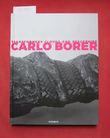 Borer, Carlo, Peter Lodermeyer Eduart  e  Obrist Gabrielle Kaeser u. a: Transformers, clouds and spaceships : works 2004 2016. Carlo Borer ; Herausgeber:.. 