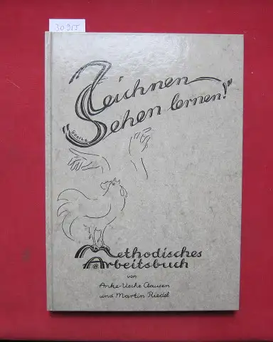 Clausen, Anke-Usche und Martin Riedel: Zeichnen = Sehen lernen! Erfahrungen in einer Waldorfschule, in öffentlichen Kursen und in der Gefängnisarbeit. 