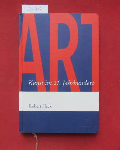 Fleck, Robert: Art : Kunst im 21. Jahrhundert. 