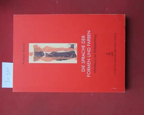 Kramer, Andreas: Die Sprache der Formen und Farben : Handbuch der Bildgestaltung. Centro Internazionale della Grafica Venezia. 