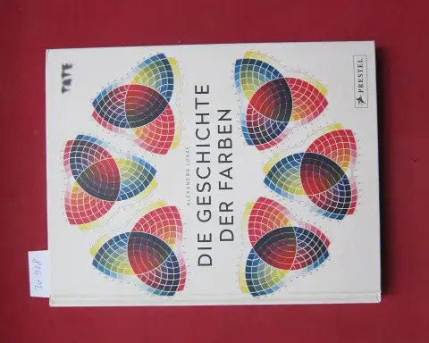 Loske, Alexandra: Die Geschichte der Farben. ; aus dem Englischen von Werner Kügler. 