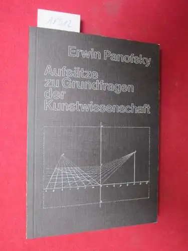 Panofsky, Erwin: Aufsätze zu Grundfragen der Kunstwissenschaft. Hrsg. von Hariolf Oberer u. Egon Verheyen. 