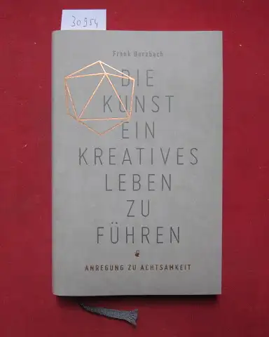Berzbach, Frank: Die Kunst ein kreatives Leben zu führen : Anregung zu Achtsamkeit. 