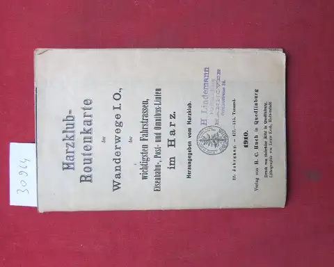 Harzklub (Hrsg.): Harzklub-Routenkarte der Wanderwege I. O. [1. Ordnung], der wichtigsten Fahrstrassen, Eisenbahn-, Post- und Omnibus-Linien im Harz. 