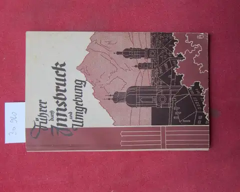 Schwaighofer, Hermann: Wagners Führer durch Innsbruck und seine Umgebung. [Hermann Schwaighofer]. 