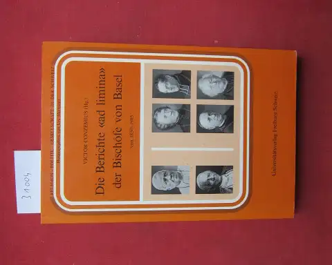 Conzemius, Victor (Hrsg.): Die Berichte "ad limina" der Bischöfe von Basel : 1850 - 1905. Religion, Politik, Gesellschaft in der Schweiz ; Bd. 5. 
