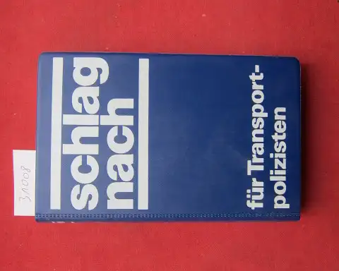 Moldenhauer, Konrad und Karl-Martin Böhme: Schlag nach für Transportpolizisten. Ministerium d. Innern, Publikationsabt. Autorenkollektiv. 