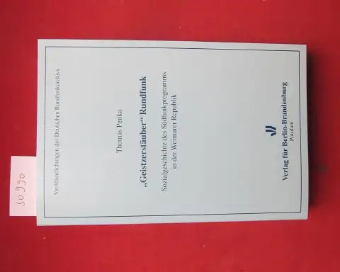 Penka, Thomas: Geistzerstäuber Rundfunk : Sozialgeschichte des Südfunkprogramms in der Weimarer Republik. Deutsches Rundfunkarchiv: Veröffentlichungen des Deutschen Rundfunkarchivs ; Bd. 26. 