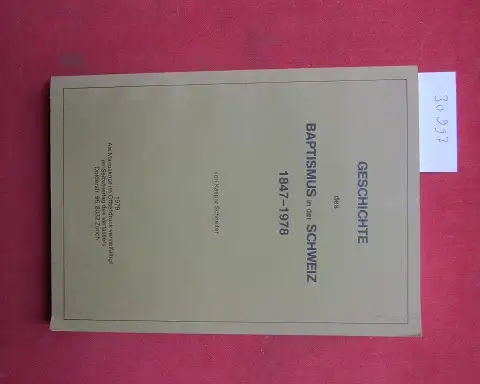 Schneiter, Kaspar: Geschichte des Baptismus in der Schweiz 1847 - 1978. 