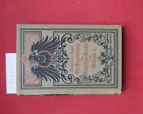 Sybel, Heinrich von: Die Begründung des Deutschen Reiches durch Wilhelm I.; [NUR] Bd. 6. 