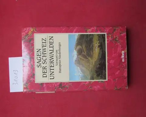 Keckeis, Peter (Hrsg.) und Hanspeter Niederberger: Sagen der Schweiz; Unterwalden. Vorw. von Hanspeter Niederberger. 
