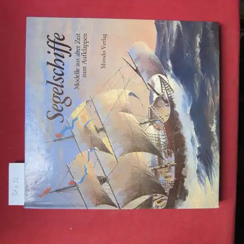 Van der Meer, Ron, Borje Svensson und Alan MacGowan: Segelschiffe : [6] Modelle aus alter Zeit zum Aufklappen. Design von Ron van der Meer. Illustr. von Borje Svensson. Text von Alan McGowan. 