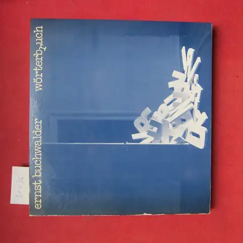 Buchwalder, Ernst und Toni Zwyssig (Hrsg. ): Wörterbuch : Studien, Projekte u. Realisationen mit Buchstaben, Wörtern u. Begriffen (1967-78). 