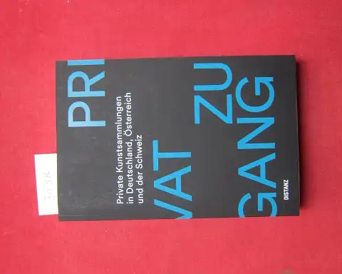 Heckmüller, Skadi: Privatzugang : private Kunstsammlungen in Deutschland, Österreich und der Schweiz. 