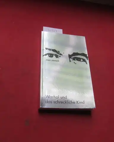 Johnen, Jörg: Warhol und das schreckliche Kind. 