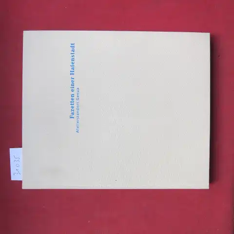Schoch, Brigitte, Viana Conti Serge Pinkus u. a: Fazetten einer Hafenstadt Atelierstandort Genua. [Peter Bräuninger, Ulrich Elsner, Marcel Peltier, Jürg Robert Tanner]. 