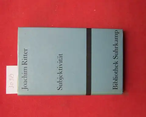 Ritter, Joachim: Subjektivität : 6 Aufsätze. Bibliothek Suhrkamp ; Bd. 379. 