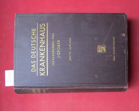Grober, Julius: Das deutsche Krankenhaus : Handbuch f. Bau, Einrichtung u. Betrieb d. Krankenanstalten. 