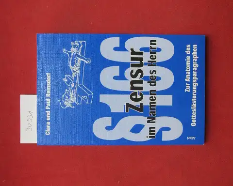 Reinsdorf, Clara (Hrsg.) und Paul Reinsdorf (Hrsg.): Zensur im Namen des Herrn : zur Anatomie des Gotteslästerungsparagraphen. 
