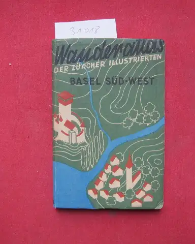 Fuchs, Adolf: Basel Süd-West : Bruderholzplateau-Blauenkette-Lenental-Sundgau. Wander-Atlas der Zürcher Illustrierten; Nr 4A. 