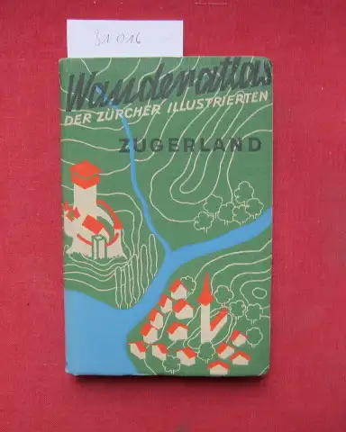 Furrer, Ernst: Zugerland : Zugerseegebiet, Zugerberg, Roßberg, Aegerital u. Lorzetobel, Gottschalkenberg, Südostbahngebiet von Wädenswil bis Goldau. Wander-Atlas der Zürcher Illustrierten; Nr 14 A. 