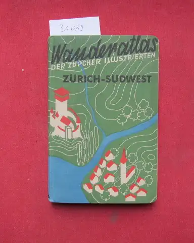 Furrer, Ernst: Zürich Süd-West : Zürichsee-Sihltal - Albiskette - Bremgarten - Knonaueramt. Wander-Atlas der Zürcher Illustrierten; Nr 1A. 