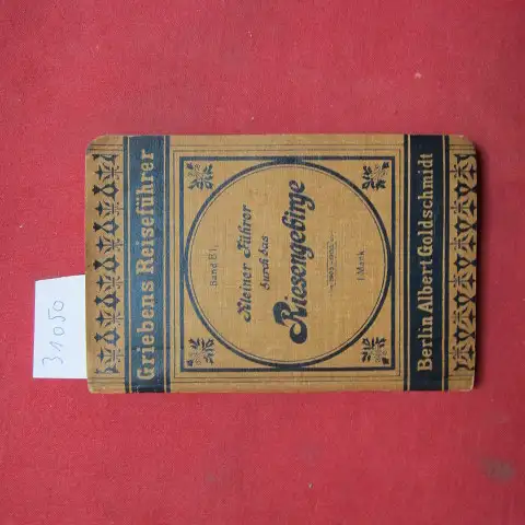 Goldschmidt, Albert: Kleiner Führer durch das Riesengebirge, Isar- und Lausitzer Gebirge nebst dem Glatzer und Waldenburger Gebirge. Griebens Reiseführer, Band 81. 
