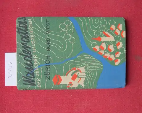 Hedinger, Heinrich: Zürich Nord-West : Glattal, Rafzerfeld, Rhein, Lägern, Baden, Limmattal. Wander-Atlas der Zürcher Illustrierten; Nr 10 A. 