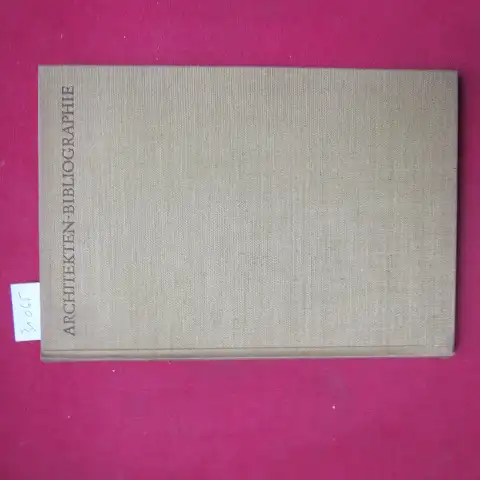 Lasch, Hanna: Architekten-Bibliographie : Deutschsprachige Veröffentlichungen 1920 - 1960. 