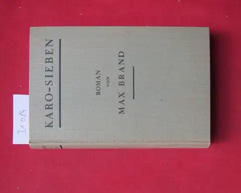 Brand, Max: Karo-Sieben : Roman. [Aus d. Amerik. übertr. von Franz Eckstein]. 