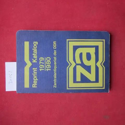 Zentralantiquariat der DDR (Hrsg.): Reprints. 1979/80. Zentralantiquariat der DDR, Reprintabteilung : Gesamtverzeichnis der lieferbaren und der in Vorbereitung befindlichen Produktionen nach dem Stand vom 31. Dez. 1978. 