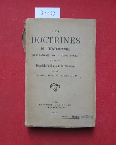 Mouezy-Eon, Albert: Les doctrines de l`homoeopathie, leurs rapports avec la science moderne, suivies d`un formulaire médicamenteux et clinique. 