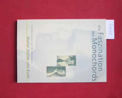 Naegele, Verena (Hrsg.) und Walter Müller von Kulm: Die Faszination des Monochords : in memoriam Gertrud Flügel (1901-1998) : eine Dokumentation zum 100. Geburtstag von Walter Müller von Kulm. 