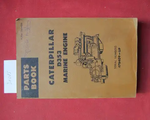 Cripe, Charlotte: Caterpillar D353 Marine Engine. Serial numbers 47B409-UP. Compiled by Ch. Cripe. Parts Book. 