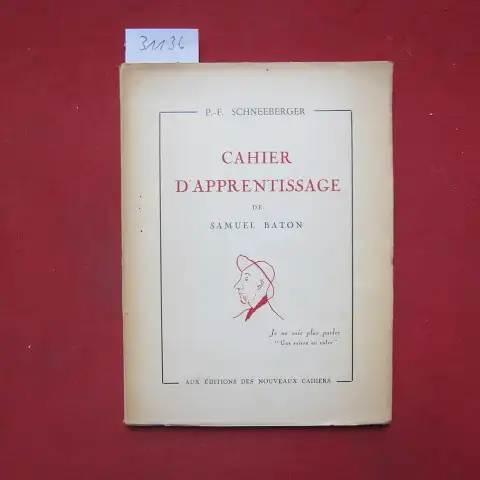 Baton, Samuel und P.-F. Schneeberger (Hrsg.): Cahier d`Apprentissage. 