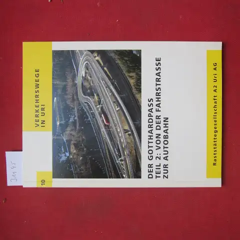 Baumann, Heinz und Stefan Fryberg: Von der Fahrstraße zur Autobahn. Der Gotthardpass Teil 2. Verkehrswege in Uri, Heft 10. 